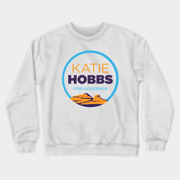 Katie Hobbs For Governor | 2022 Arizona State Elections Crewneck Sweatshirt by BlueWaveTshirts